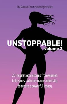 portada Unstoppable! Volume 2: 25 Inspirational Stories From Women in Business who Overcame Adversity to Create a Powerful Legacy
