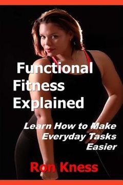 portada Functional Fitness Explained: Learn How to Make Everyday Tasks Easier (en Inglés)