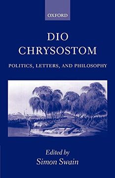 portada Dio Chrysostom: Politics, Letters, and Philosophy (en Inglés)