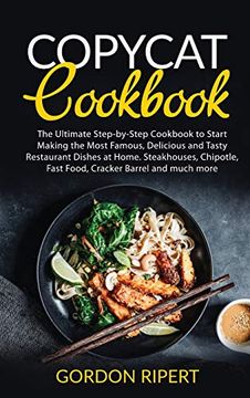 portada Copycat Cookbook: The Ultimate Step-By-Step Cookbook to Start Making the Most Famous, Delicious and Tasty Restaurant Dishes at Home. Steakhouses, Chipotle, Fast Food, Cracker Barrel and Much More (in English)