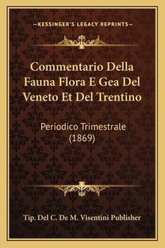 portada Commentario Della Fauna Flora E Gea Del Veneto Et Del Trentino: Periodico Trimestrale (1869) (en Italiano)