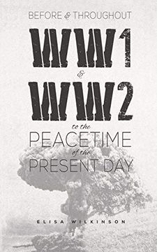 portada Before and Throughout ww1 and ww2 to the Peacetime of the Present day (en Inglés)