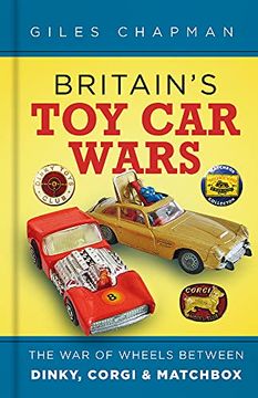 portada Britain’S toy car Wars: The war of Wheels Between Dinky, Corgi and Matchbox (en Inglés)