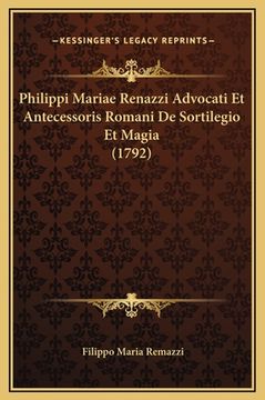 portada Philippi Mariae Renazzi Advocati Et Antecessoris Romani De Sortilegio Et Magia (1792) (in Latin)