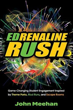 portada Edrenaline Rush: Game-Changing Student Engagement Inspired by Theme Parks, mud Runs, and Escape Rooms 