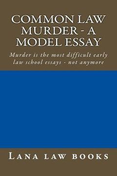 portada Common Law Murder - a model essay: Murder is the most difficult early law school essays - not anymore (in English)