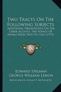 portada two tracts on the following subjects: additional observations on the greek accents, the voyage of additional observations on the greek accents, the vo