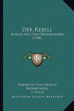 portada Der Rebell: Roman Aus Dem Offiziersleben (1908) (en Alemán)