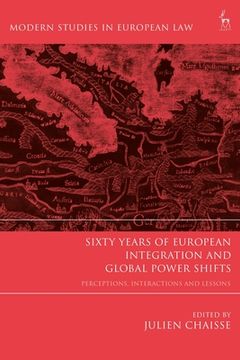 portada Sixty Years of European Integration and Global Power Shifts: Perceptions, Interactions and Lessons (en Inglés)