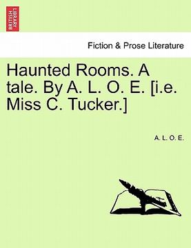 portada haunted rooms. a tale. by a. l. o. e. [i.e. miss c. tucker.]