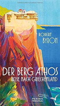 portada Der Berg Athos - Reise Nach Griechenland: Aus dem Englischen von Niklas Hoffmann-Walbeck, mit Einem Nachwort von Wieland Freund (Die Andere Bibliothek, Band 422) (in German)