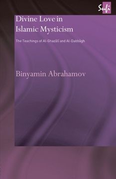 portada Divine Love in Islamic Mysticism: The Teachings of Al-Ghazali and Al-Dabbagh (Routledge Sufi Series) (in English)