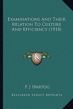 portada examinations and their relation to culture and efficiency (1examinations and their relation to culture and efficiency (1918) 918) (en Inglés)