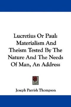 portada lucretius or paul: materialism and theism tested by the nature and the needs of man, an address (en Inglés)