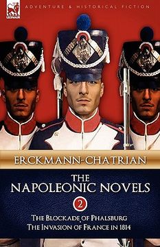 portada the napoleonic novels: volume 2-the blockade of phalsburg & the invasion of france in 1814 (en Inglés)