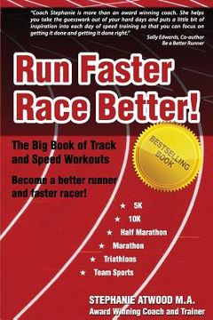 portada Run Faster Race Better: For 5K, 10K, Half Marathon, Marathon and Triathlons (en Inglés)