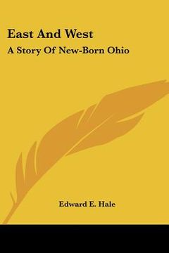 portada east and west: a story of new-born ohio (en Inglés)