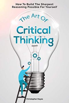 portada The art of Critical Thinking: How to Build the Sharpest Reasoning Possible for Yourself (in English)