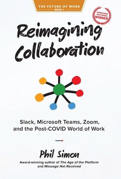 portada Reimagining Collaboration: Slack, Microsoft Teams, Zoom, and the Post-Covid World of Work (en Inglés)