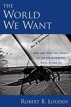portada The World we Want: How and why the Ideals of the Enlightenment Still Elude us (en Inglés)
