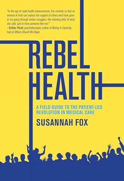 portada Rebel Health: A Field Guide to the Patient-Led Revolution in Medical Care (en Inglés)