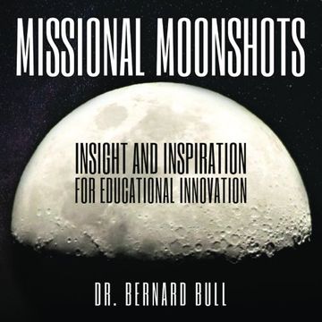 portada Missional Moonshots: Insight and Inspiration for Educational Innovation