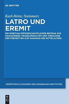 portada Latro und Eremit: Ein Spiritualitatsgeschichtlicher Beitrag zur Anachorese, Transliminalitat und Theologie der Freiheit bis zum Ausgang des. ZurA Des Grabmann-Institutes zur Erforschung d) (in German)