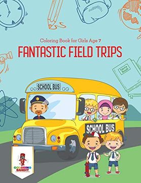 portada Fantastic Field Trips: Coloring Book for Girls age 7 (en Inglés)