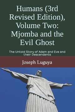 portada Humans (3rd Revised Edition), Volume Two: Mjomba and the Evil Ghost: The Untold Story of Adam and Eve and their Descendants (in English)