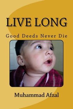 portada Live Long: Good Deeds Never Die (en Inglés)