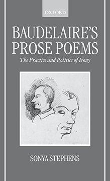 portada Baudelaire's Prose Poems: The Practice and Politics of Irony (en Inglés)