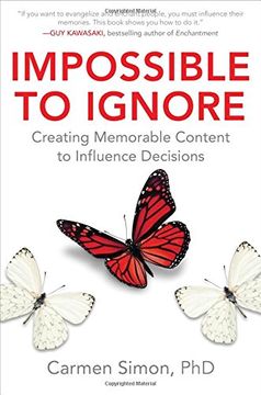 portada Impossible to Ignore: Creating Memorable Content to Influence Decisions 