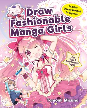 portada Draw Fashionable Manga Girls: An Anime Drawing Workbook for Beginners (en Inglés)