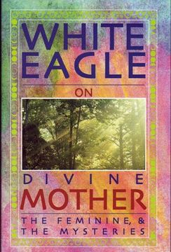 portada White Eagle on Divine Mother, the Feminine, and the Mysteries (en Inglés)