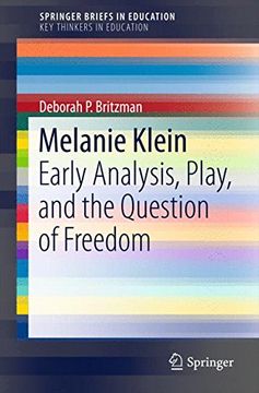 portada Melanie Klein: Early Analysis, Play, and the Question of Freedom (Springerbriefs on key Thinkers in Education) (en Inglés)