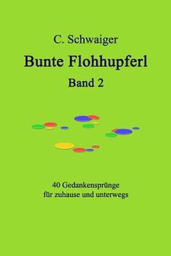 portada Bunte Flohhupferl Band 2: Gedanken für zuhause und unterwegs (en Alemán)