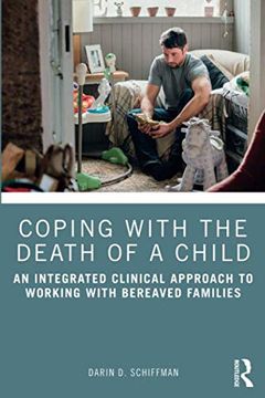 portada Coping with the Death of a Child: An Integrated Clinical Approach to Working with Bereaved Families (in English)