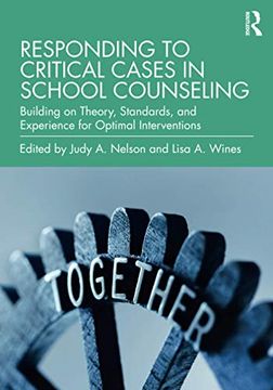 portada Responding to Critical Cases in School Counseling: Building on Theory, Standards, and Experience for Optimal Crisis Intervention 