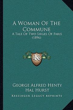 portada a woman of the commune: a tale of two sieges of paris (1896) (en Inglés)