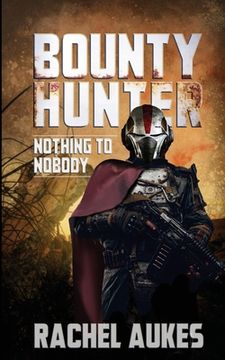 portada Bounty Hunter: Nothing to Nobody (in English)