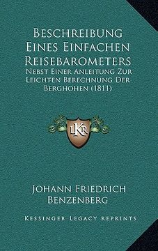 portada Beschreibung Eines Einfachen Reisebarometers: Nebst Einer Anleitung Zur Leichten Berechnung Der Berghohen (1811) (en Alemán)