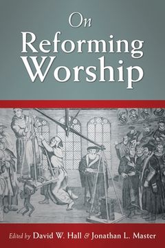 portada On Reforming Worship (en Inglés)