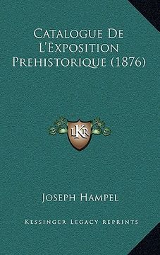 portada Catalogue De L'Exposition Prehistorique (1876) (en Francés)