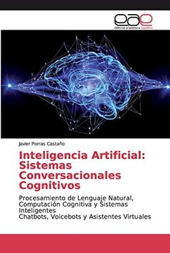 portada Inteligencia Artificial: Sistemas Conversacionales Cognitivos: Procesamiento de Lenguaje Natural, Computación Cognitiva y Sistemas Inteligentes Chatbots, Voicebots y Asistentes Virtuales
