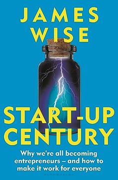 portada Start-Up Century: Why We're all Becoming Entrepreneurs - and how to Make it Work for Everyone (en Inglés)