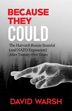 portada Because They Could: The Harvard Russia Scandal (And Nato Enlargement) After Twenty-Five Years (in English)
