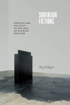 portada Sovereign Fictions: Poetics and Politics in the age of Russian Realism (Thinking Literature) (in English)