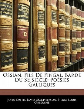 portada Ossian, Fils De Fingal, Barde Du 3E Siècle: Poésies Galliques (en Francés)