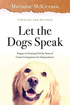 portada Let the Dogs Speak! Puppies in Training Tell the Story of Canine Companions for Independence (in English)