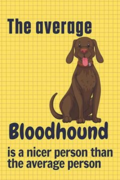 portada The Average Bloodhound is a Nicer Person Than the Average Person: For Bloodhound dog Fans (en Inglés)